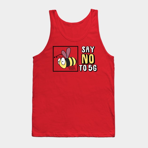 Save The Bees Say NO To 5G Tank Top by Jakavonis